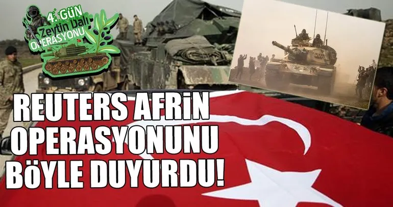 Reuters, Afrin operasyonunu dünyaya böyle duyurdu!