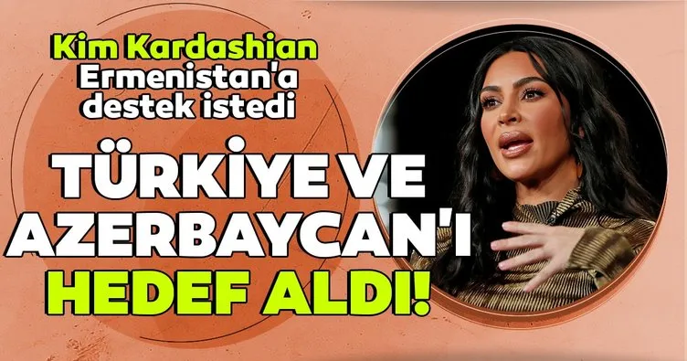 Kim Kardashian sosyal medyadan Ermenistan’a destek istedi! Türkiye ve Azerbaycan’ı hedef aldı!