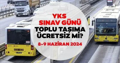 YKS SINAV GÜNÜ TOPLU TAŞIMA ÜCRETSİZ Mİ? 8-9 Haziran metro, metrobüs, otobüslerde bedava ulaşım saat kaçta başlıyor ve kaça kadar?