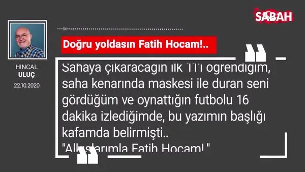 Hıncal Uluç 'Doğru yoldasın Fatih Hocam!..'