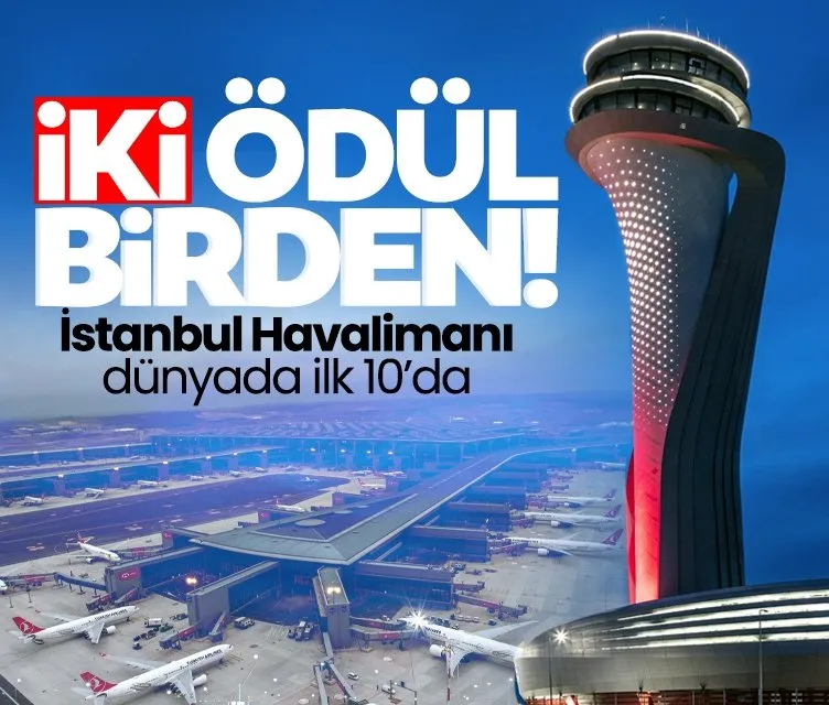 İstanbul Havalimanı dünyada ilk 10’da! İki ödüle layık görüldü