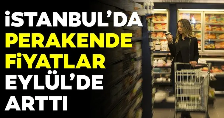 İstanbul’da perakende fiyatlar arttı