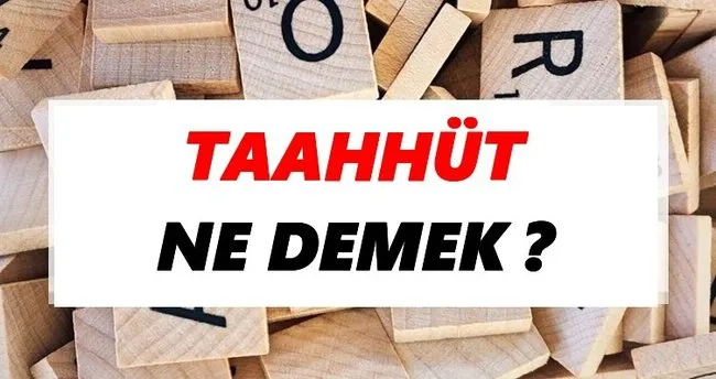 Taahhüt Ne Demek? TDK’ya Göre Taahhüt Sözlük Anlamı Nedir?