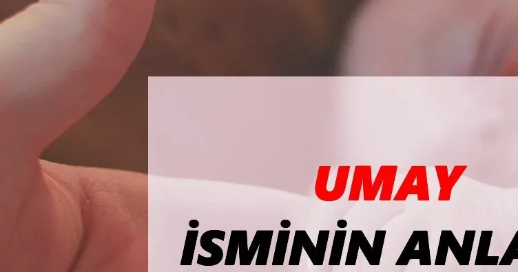Umay İsminin Anlamı Nedir? Umay İsmi Ne Demek, Ne Anlama Geliyor?