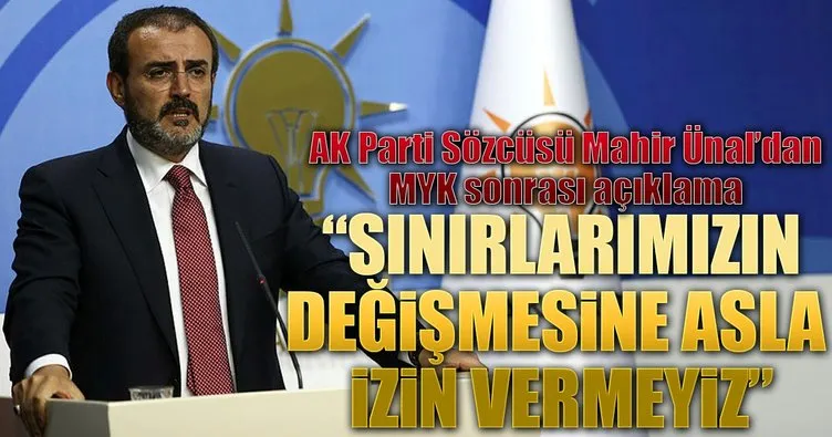 Ak Parti Sözcüsü Mahir Ünal’dan MYK sonrası açıklama