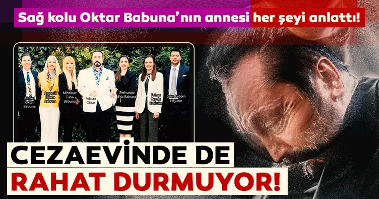 Oktar Babuna'nın annesi Semin Babuna: Cezaevindeki Adnan Oktar çocuklarımı tehdit ediyor