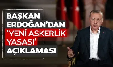 Başkan Erdoğan’dan flaş yeni askerlik sistemi açıklaması! Yeni askerlik yasası nasıl olacak?