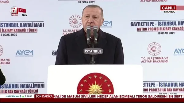 Başkan Erdoğan'dan Gayrettepe-İstanbul Havalimanı Metro Projesi İlk Ray Kaynağı Töreni'nde önemli açıklamalar