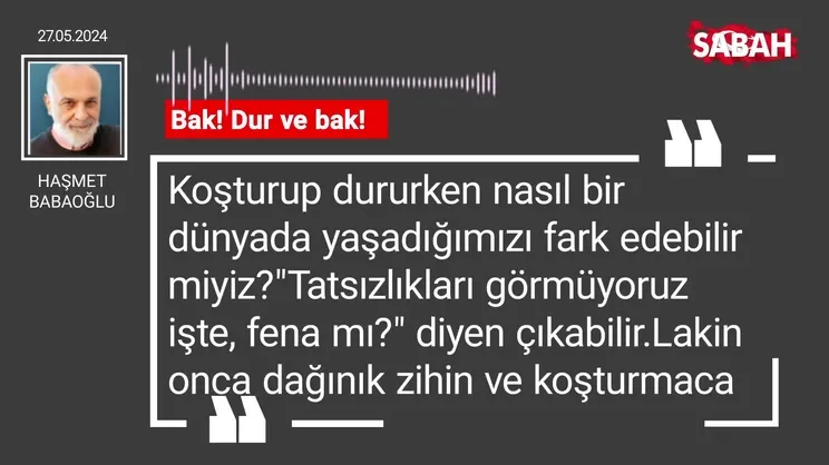 Haşmet Babaoğlu | Bak! Dur ve bak!