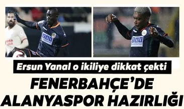 Fenerbahçe teknik direktörü Ersun Yanal, Alanyaspor maçı öncesi ikiliye dikkat çekti