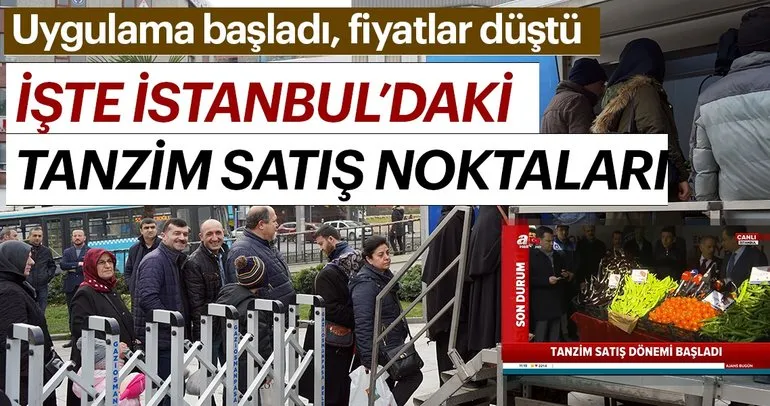 Son Dakika | Tanzim satış başladı, fiyatlar düştü! İşte İstanbul'daki tanzim satış noktaları