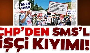 CHP’den SMS’li işçi kıyımı