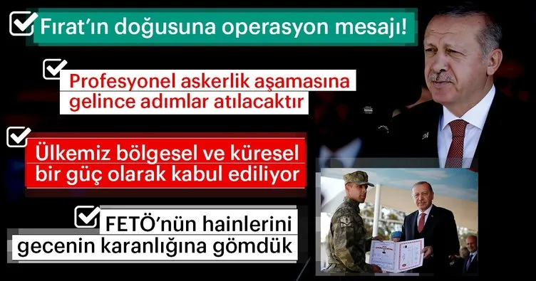 Başkan Erdoğan'dan Fırat'ın doğusuna operasyon mesajı!