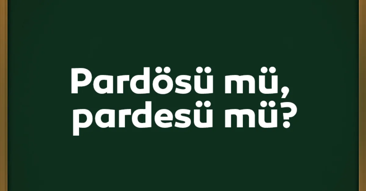 Pardosu Nasil Yazilir Pardesu Mu Pardosu Mu Tdk Kultur Sanat Haberleri
