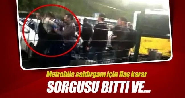Metrobüsteki ’şemsiyeli saldırgan’ tutuklandı