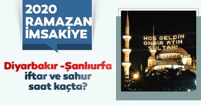 Şanlıurfa ve Diyarbakır imsakiye ile iftar vakti! 2020 Şanlıurfa ve Diyarbakır’da sahur ve iftar saati kaçta?
