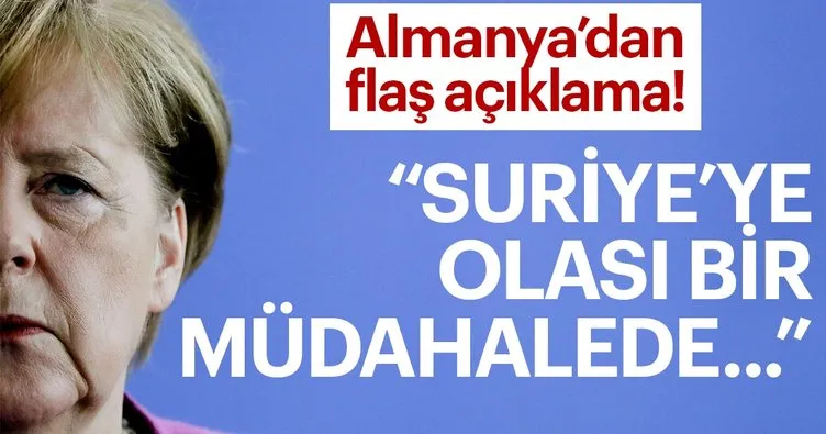 Son Dakika: Almanya Başbakanı Merkel: Olası bir Suriye müdahalesinde yer almayacağız