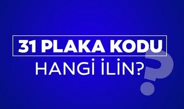 31 Nerenin Plakası? 31 Plaka Kodu Hangi İl, Nereye Ait?