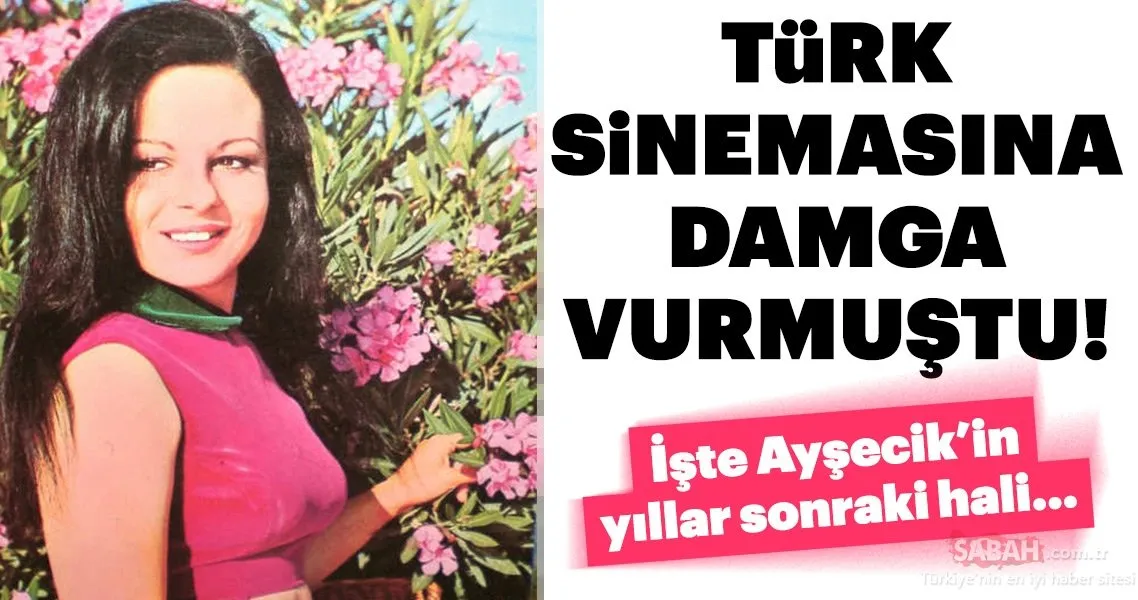 Türk sinemasına damga vurmuştu… İşte Ayşecik�in son hali! Magazin