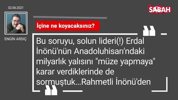 Engin Ardıç | İçine ne koyacaksınız?