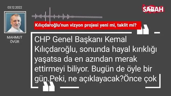 Mahmut Övür | Kılıçdaroğlu'nun vizyon projesi yeni mi, taklit mi?