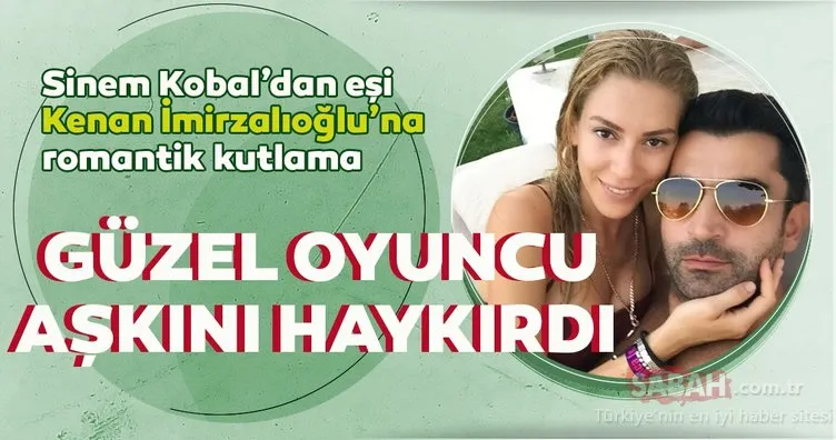 Sinem Kobal eşi Kenan İmirzalıoğlu’nun yeni yaşını kutladı! Sosyal medyadan böyle seslendi…