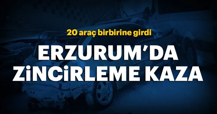Erzurum’dan son dakika haberi: 20 araç birbirine girdi