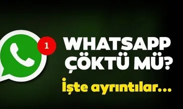 Son dakika haberi: Whatsapp çöktü mü? Whatsapp’a neden girilmiyor? İşte detaylar