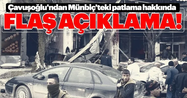 Bakan Çavuşoğlu’ndan Münbiç patlaması hakkında son dakika açıklaması