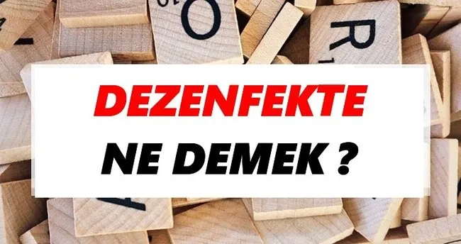 Dezenfekte Ne Demek? TDK’ya Göre Dezenfekte Sözlük Anlamı Nedir?