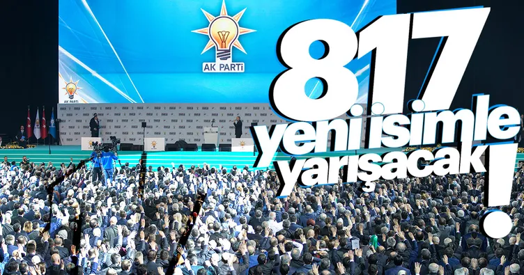 AK Parti 817 yeni isimle yarışacak