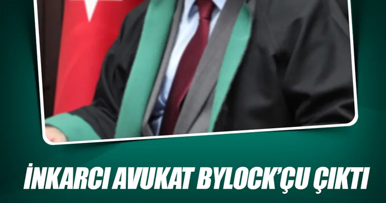 İnkârcı avukat ByLock’çu çıktı