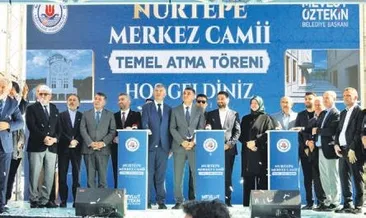 Nurtepe Merkez Camii’nin temeli atıldı