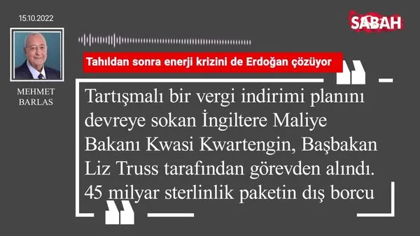 Mehmet Barlas | Tahıldan sonra enerji krizini de Erdoğan çözüyor
