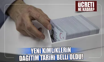 Yeni kimliklerin dağıtım tarihi belli oldu!