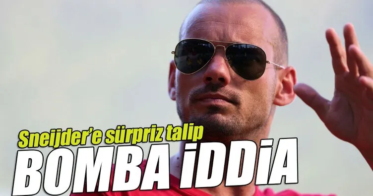 Wesley Sneijder’e sürpriz talip!