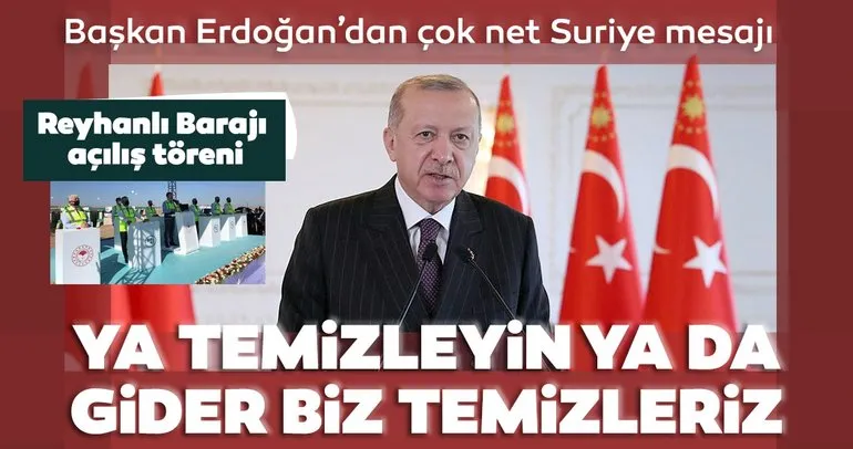 Son dakika: Başkan Erdoğan: Suriye ya bize söz verildiği gibi temizlenir ya da biz temizleriz!