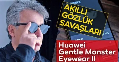 Akıllı gözlük: Huawei Gentle Monster Eyewear 2 özellikleri inceleme! Google Glass sonrası neden pişman olmadık? | Video