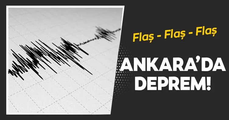 Son dakika: Ankara’da deprem