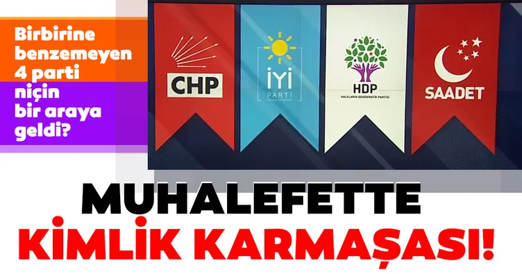 Muhalefette kimlik karmaşası yaşanıyor