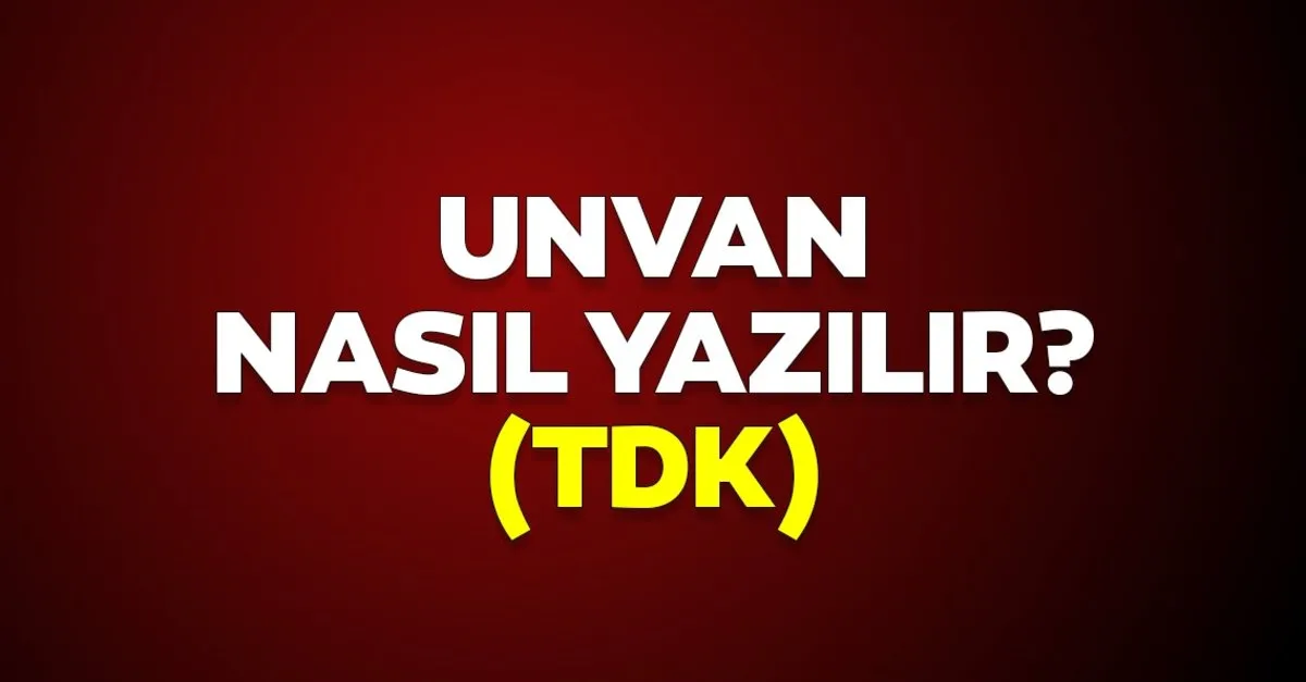 unvan nasil yazilir tdk ile unvan mi unvan mi yazilir kultur sanat haberleri unvan nasil yazilir tdk ile unvan mi unvan mi yazilir kultur sanat haberleri