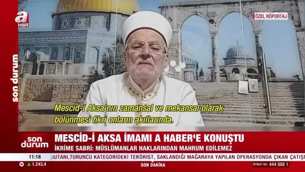 Mescid-i Aksa imamı İkrime Sabri A Haber’e konuştu: 