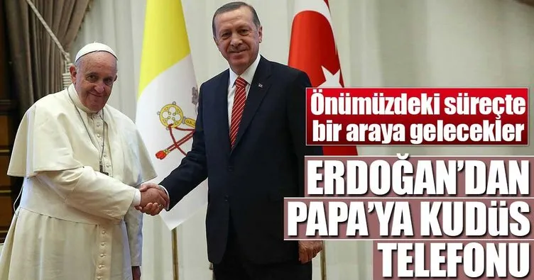 Erdoğan’dan Papa’ya Kudüs telefonu