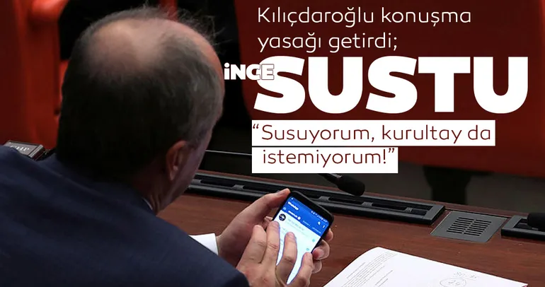 CHP’de konuşma yasağı Muharrem İnce dahil herkesi sessizliğe bürüdü!