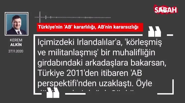 Kerem Alkin 'Türkiye’nin ‘AB’ kararlılığı, AB’nin kararsızlığı'