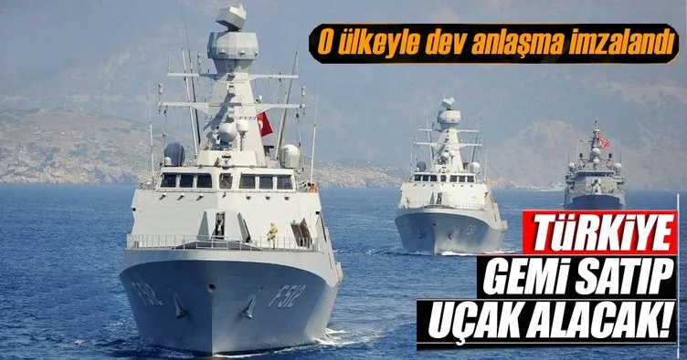 Türkiye gemi satıp, uçak alacak