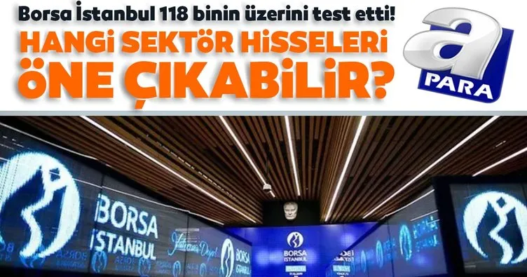 Borsa İstanbul’da hangi sektör hisseleri öne çıkabilir? A Para’da uzman isim açıkladı