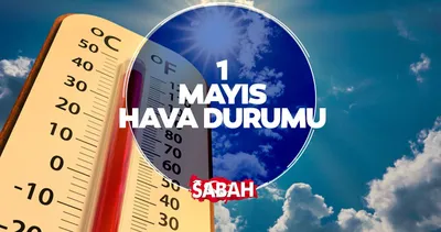 1 MAYIS 2026 Hava Durumu: Yarın hava nasıl olacak, yağmur mu yağacak? Resmi tatilde sağanak alarmı!
