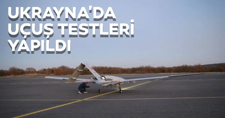 Bayraktar TB2 İHA’ların Ukrayna’da uçuş testleri yapıldı