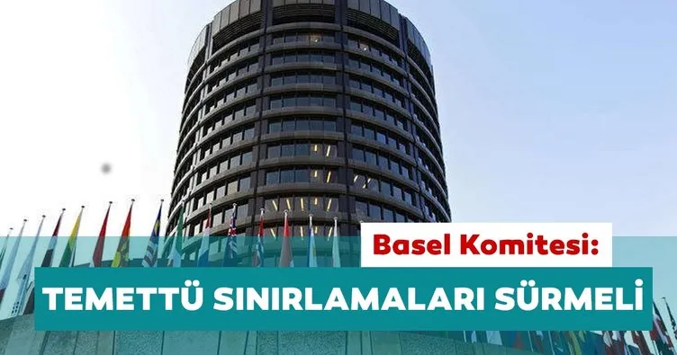 Basel Komitesi: Bankaların temettü sınırlamaları sürmeli